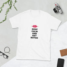 Load image into Gallery viewer, Keep Calm And Get Botox Unisex T-Shirt
