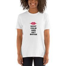 Load image into Gallery viewer, Keep Calm And Get Botox Unisex T-Shirt
