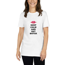 Load image into Gallery viewer, Keep Calm And Get Botox Unisex T-Shirt
