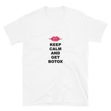 Load image into Gallery viewer, Keep Calm And Get Botox Unisex T-Shirt
