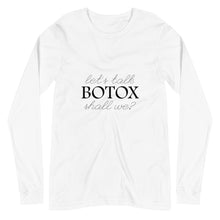 Load image into Gallery viewer, Lets Talk Botox Long Sleeve Shirts
