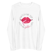 Load image into Gallery viewer, Watch Me Sip With My Fuller Lips Long Sleeve Shirts
